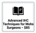 Advanced IHC Techniques for Mohs Surgeons