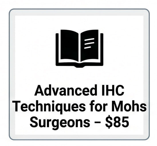 Advanced IHC Techniques for Mohs Surgeons