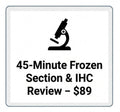 45-Minute Frozen Section & IHC Review