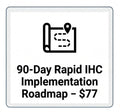 90-Day Rapid IHC Implementation Roadmap